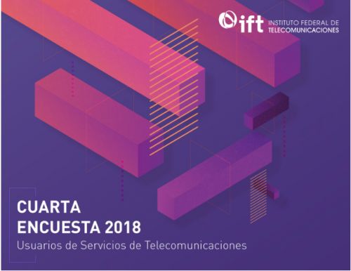 En su cuarta Encuesta 2018, Ifetel reporta aumento en niveles de satisfacción de usuarios de telecomunicaciones